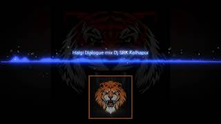New dialogue Halgi. Dj SRK. From. Kolhapur