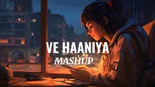 Ve Haaniya Mashup | Love Mashup | Dil se Dil tak | Arijit Singh | O Maahi |