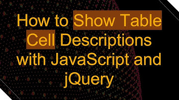 How to Show Table Cell Descriptions with JavaScript and jQuery
