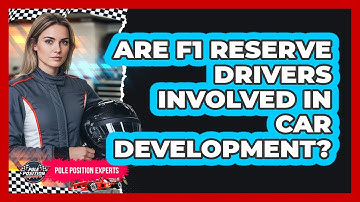 Are F1 Reserve Drivers Involved In Car Development?