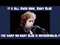 "The harp on Baby Blue is outerworldly"-Bob Dylan performs It's All Over Now, Baby Blue- Philly 1995