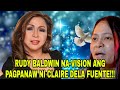 NAKAKAGULAT: RUDY BALDWIN VISION PREDICTION ang PAGPANAW NI CLAIRE DELA FUENTE! BUONG DETALYE DITO..