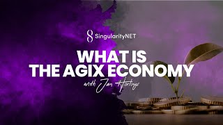 What is the AGIX economy? - SingularityNET