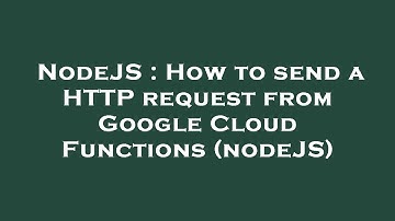 NodeJS : How to send a HTTP request from Google Cloud Functions (nodeJS)