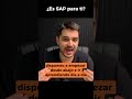 ¿Es SAP para ti?