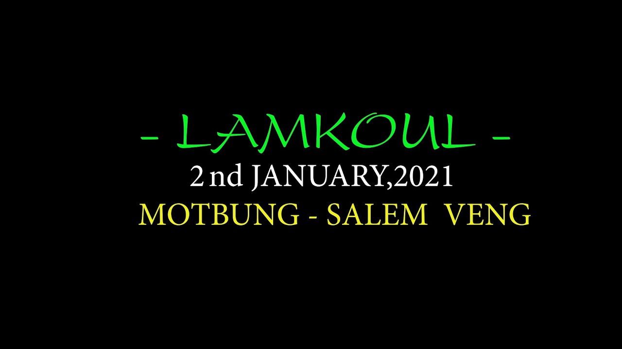 MOTBUNG || SALEM  VENG || Lamkoul 2nd January 2021