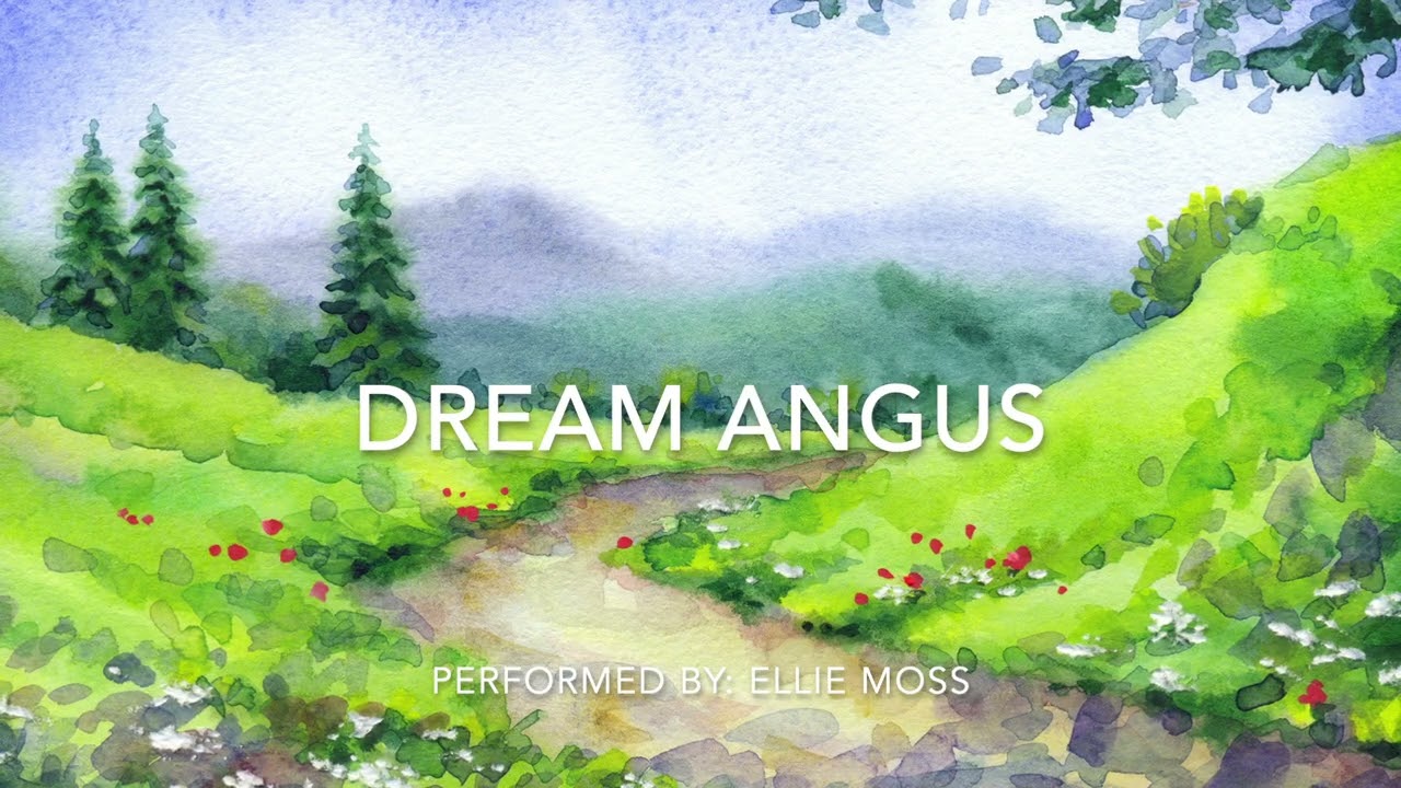 Dream Angus - performed by Ellie Moss