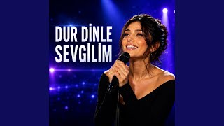 Dur Dinle Sevgilim