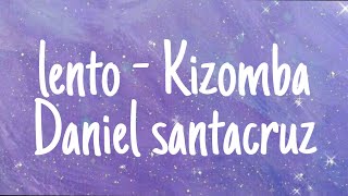 Daniel santacruz - Lento - Kizomba (Letra) Resimi