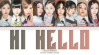 TWICE(투와이스) 'HI HELLO' Lyrics (Color Coded Lyrics) HAN/ROM/ENG 