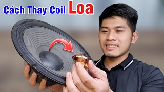 Sửa Loa - Cách Thay Coil LOA Bass Chi Tiết Ai Cũng Làm Được | Phong Râu