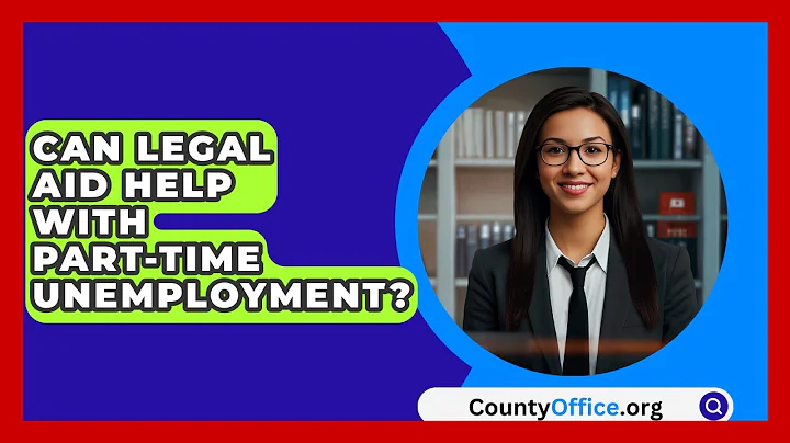 Can Legal Aid Help With Part-time Unemployment? - CountyOffice.org