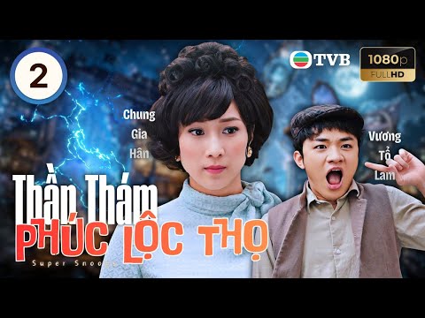 Phim TVB lồng tiếng Thần Thám Phúc Lộc Thọ 2/20 | Uông Minh Thuyên, Vương Tổ Lam | 2011