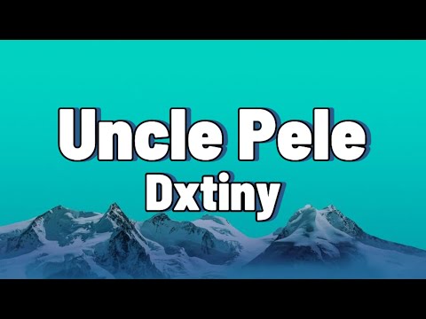 Dxtiny - Uncle Pele (Lyrics Video)