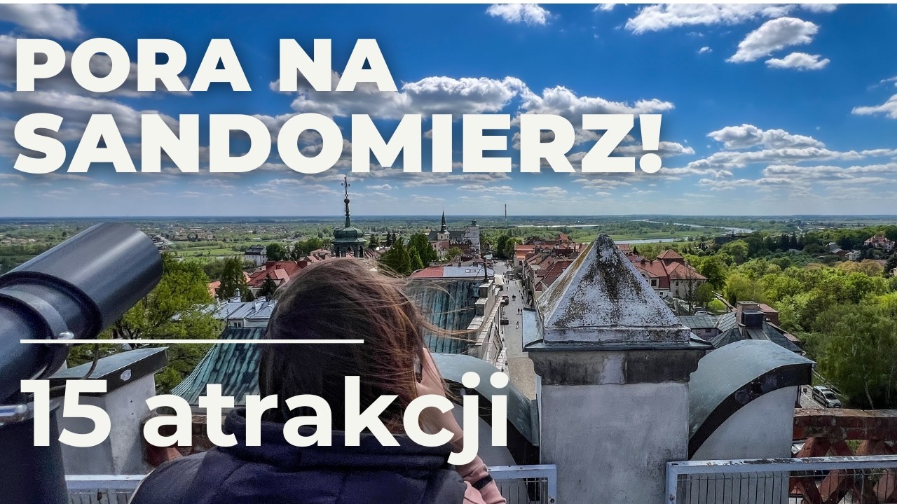 Sandomierz - 15 atrakcji - co warto zobaczyć w Sandomierzu na weekend?