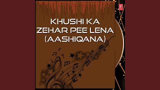 Khushi Se Zahar Pee Lena