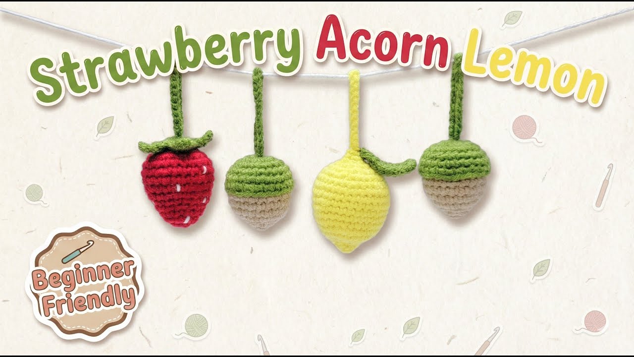 Для новичков! Уникальные вязаные брелоки-фрукты (клубника, желудь, лимон)