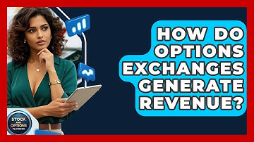 How Do Options Exchanges Generate Revenue? - Stock and Options Playbook