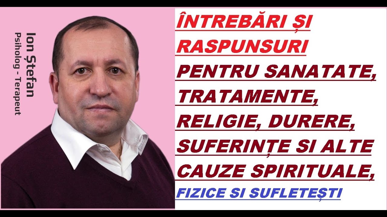 INTREBARI SI RASPUNSURI PENTRU SANATATE, TRATAMENTE, RELIGIE,DURERE