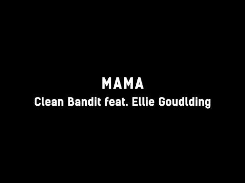 👩 Clean Bandit - Mama (ft. Ellie Goulding) (Lyrics) 👩