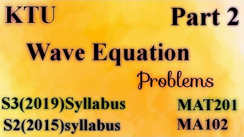 Wave Equation -Problems|S3(2019) MAT201 Module 2|S2(2015) MA102 Module5|KTU Maths|BTech Maths Part2