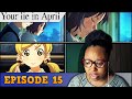 YOUR LIE IN APRIL Episode 15 Reaction | 😭