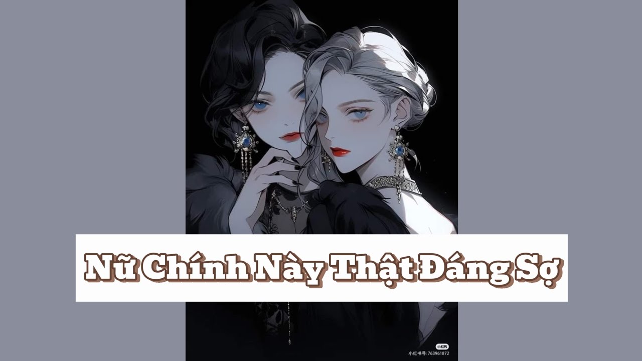 [Bách Hợp Audio] Nữ Chính Này Thật Đáng Sợ - Mery Audio 
