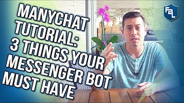 ManyChat Tutorial: 3 Things Your Messenger Bot Must Have