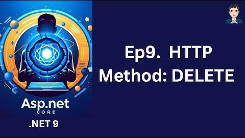 Ep9.  HTTP Method: DELETE | ASP.NET Core in .NET 9 | C# | 2024