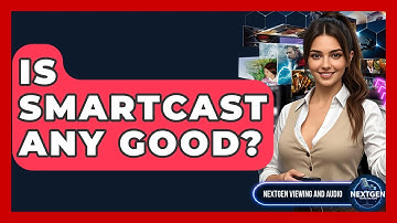 Is SmartCast Any Good? - NextGen Viewing and Audio