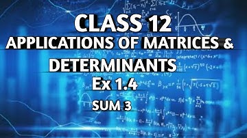 TN ||12 th STD MATHS|| CHAPTER 1 || APPLICATION OF MATRICES &DETERMINANTS || EX 1.4|| SUM 3 ||