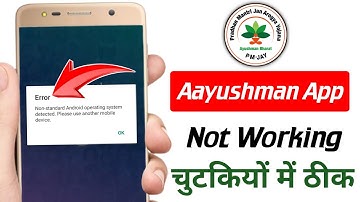 Non standard android operating system detected please use another mobile device | Ayushman app