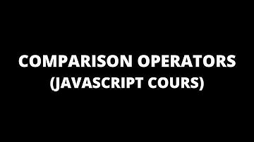 8- Comparison Operators | معاملات المقارنة (JAVASCRIPT COURS)