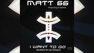 Matt 66 • I Want To Go (2006)