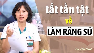 Tổng Hợp Câu Hỏi Làm Răng Sứ - Rất Cần Cho Người Bọc Răng Sứ / Bác sĩ Yến Yteeth