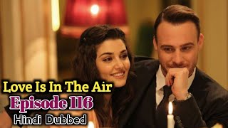 Love is in The Air Episode 116 Hindi Dubbed | Love is in the Air in Hindi | Sen çal kapımı in Hindi