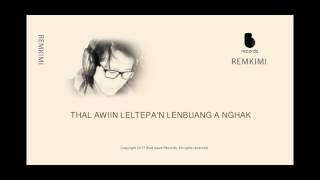 Video thumbnail of "Thal awiin leltepa'n lenbuang a nghak - Remkimi [Official Audio]"