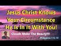 Jesus christ knows your circumstances