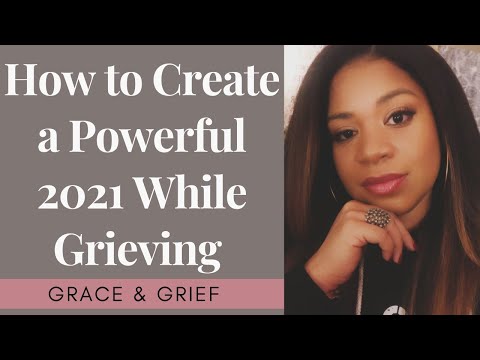 How to Create a Powerful 2021 While Grieving