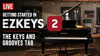 Getting started in Toontrack's EZkeys 2 | The Keys & Grooves Tabs | Live August 1st