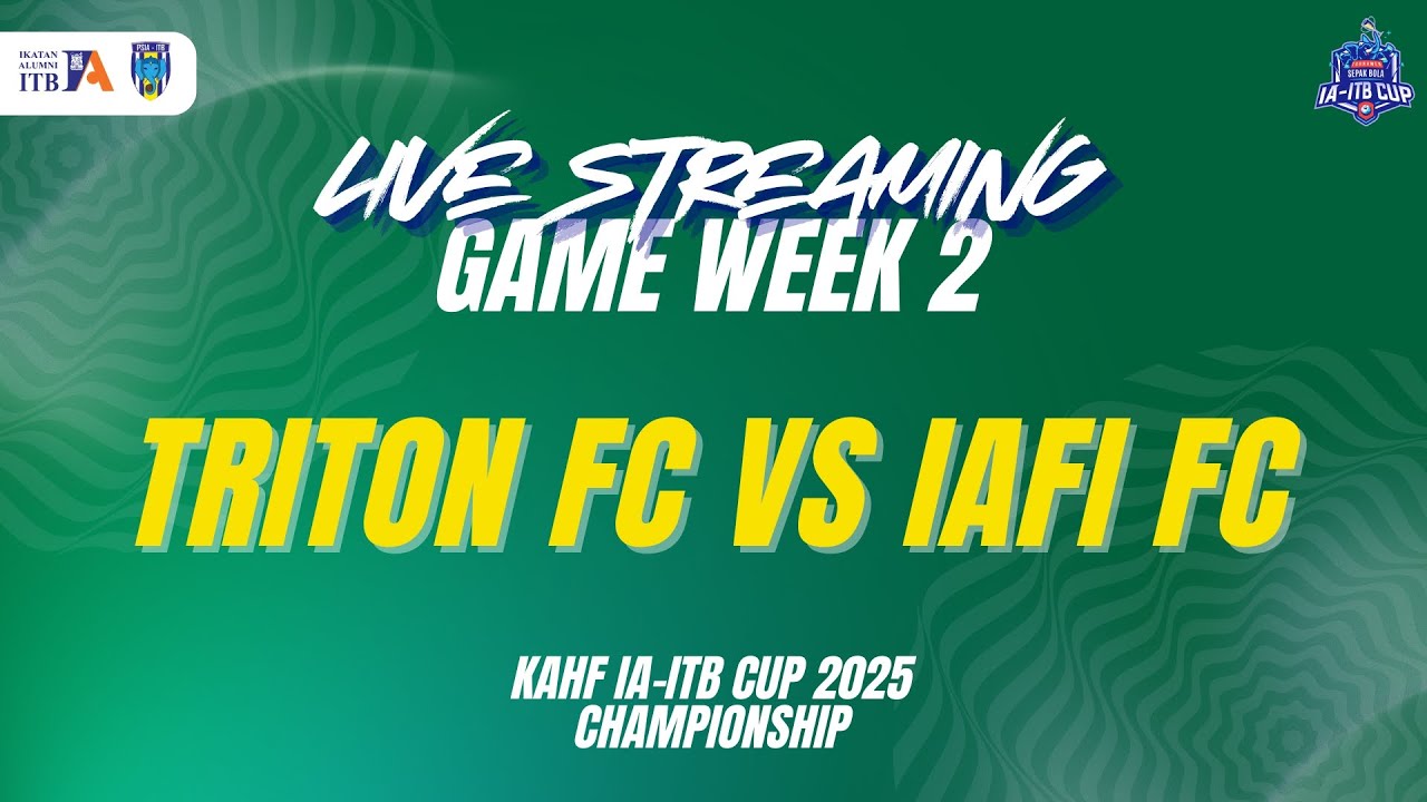 KAHF IA-ITB CUP 2025 GAMEWEEK #2 : TRITON FC vs IAFI FC | @ LAPANGAN C SENAYAN
