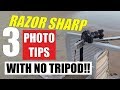 Sharp Photos without a tripod - Razor Sharp Images When Hand Held - 3 Tricks for Sharp Photos