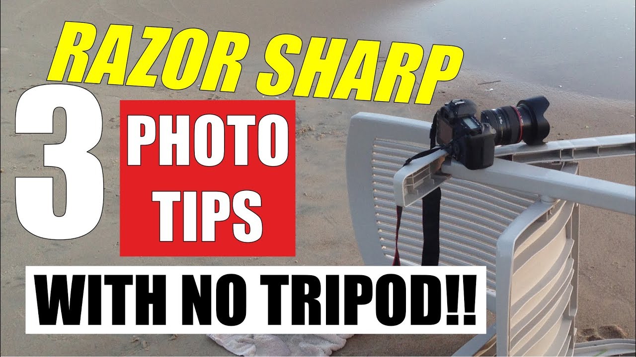 Sharp Photos without a tripod - Razor Sharp Images When Hand Held - 3 Tricks for Sharp Photos