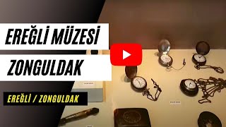 Ereğli Müzesi - Zonguldak