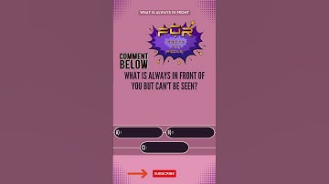 What is always in front of you but can