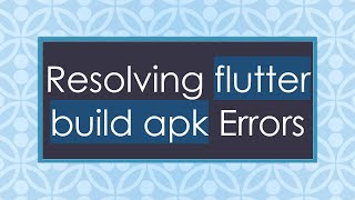 Resolving flutter build apk Errors