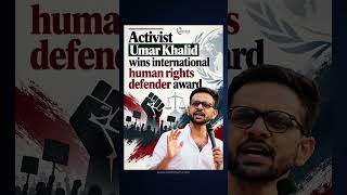 Activist Umar Khalid wins international human rights defender award