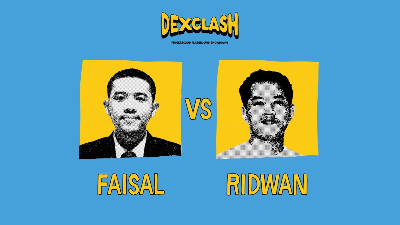 DEXCLASH PRO 'DOUBLE FLAT' : ROUND OF 16 – Faisal VS Ridwan