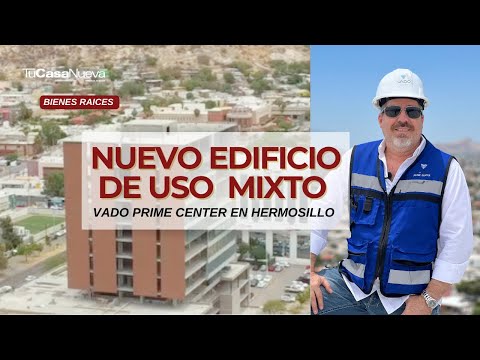 Conoce Vado Prime Center: Un Edificio de Uso Mixto en Hermosillo