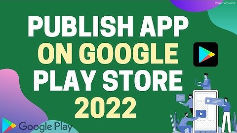 How to Publish App on Google Play Store 2022 Latest video (updated)